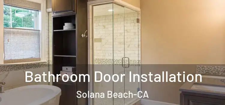  Bathroom Door Installation Solana Beach-CA