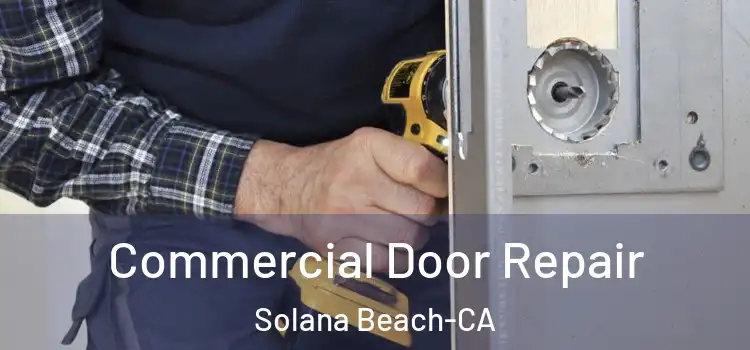 Commercial Door Repair Solana Beach-CA