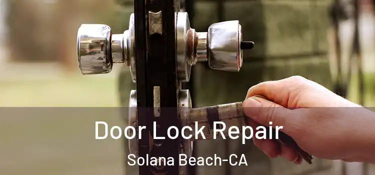 Door Lock Repair Solana Beach-CA