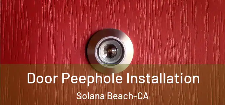 Door Peephole Installation Solana Beach-CA
