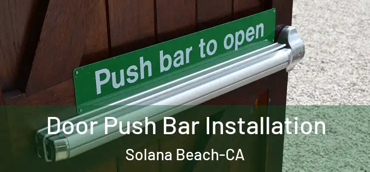  Door Push Bar Installation Solana Beach-CA