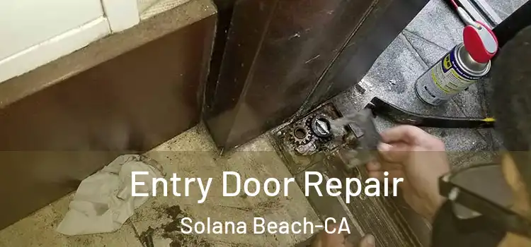 Entry Door Repair Solana Beach-CA