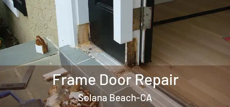  Frame Door Repair Solana Beach-CA