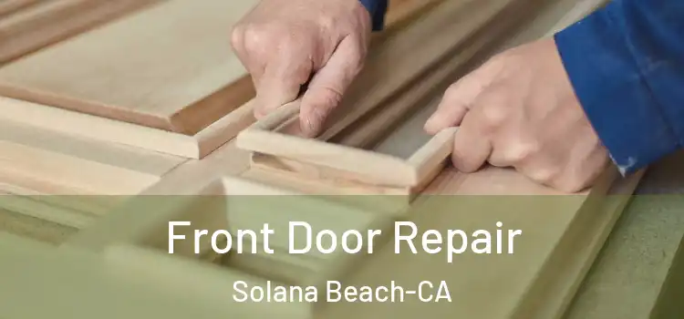 Front Door Repair Solana Beach-CA