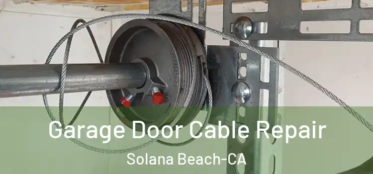  Garage Door Cable Repair Solana Beach-CA