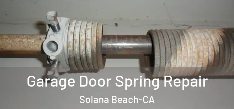 Garage Door Spring Repair Solana Beach-CA