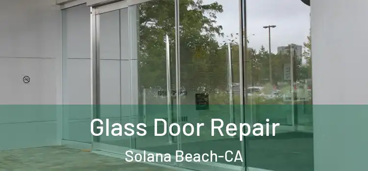 Glass Door Repair Solana Beach-CA