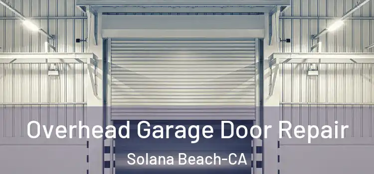 Overhead Garage Door Repair Solana Beach-CA