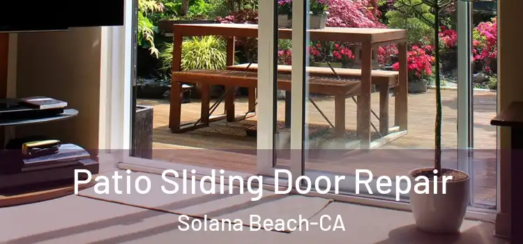 Patio Sliding Door Repair Solana Beach-CA