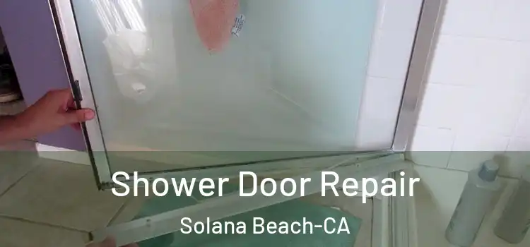 Shower Door Repair Solana Beach-CA