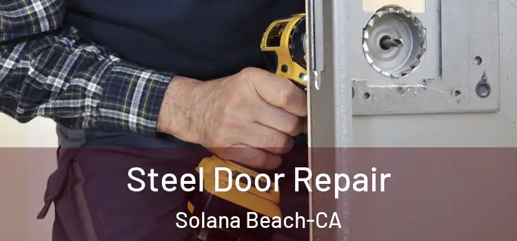  Steel Door Repair Solana Beach-CA