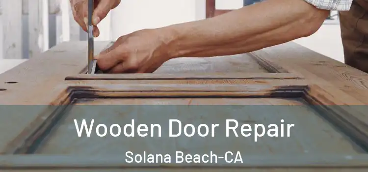  Wooden Door Repair Solana Beach-CA